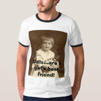 Mädchen mit Puppe, Puppen… sind der beste Freund T-Shirt