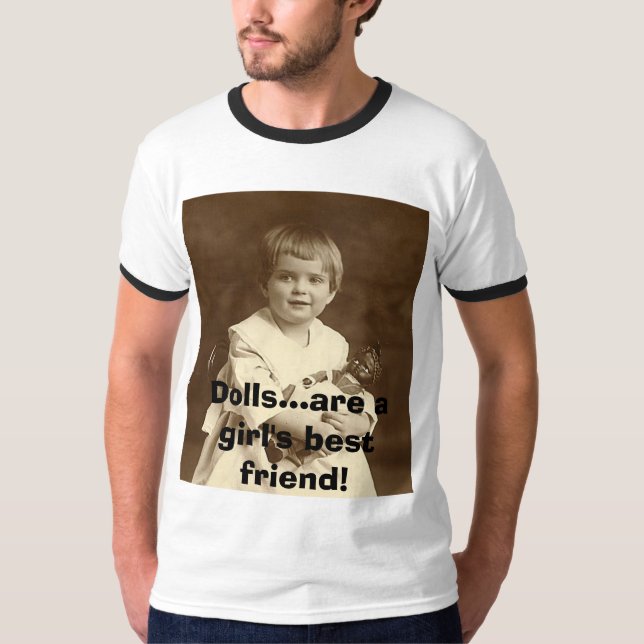 Mädchen mit Puppe, Puppen… sind der beste Freund T-Shirt (Vorderseite)