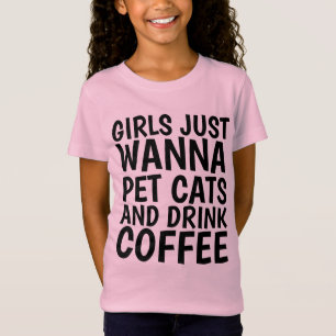 MÄDCHEN NUR WANNA PET CATS & DRINK KAFFEE T - Shir T-Shirt