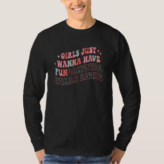 Mädchen nur wollen Grundrechte haben Groovy Re T-Shirt