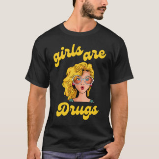 Mädchen sind Drogen-Shirt T-Shirt