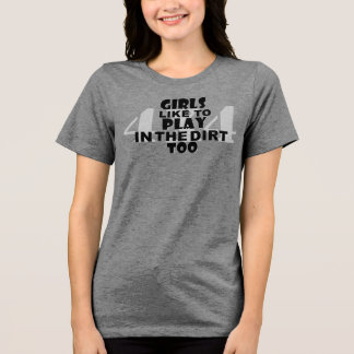 Mädchen spielen auch gerne im Schmutz! Tri-Blend Shirt