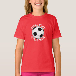 Mädchen spielen, Mädchen gewinnen Fußball T-Shirt