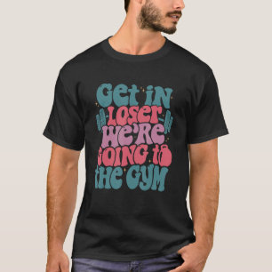 Mädchen steigt ein Verlierer wir gehen ins Fitness T-Shirt