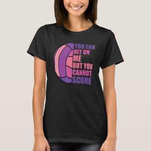 Mädchen Volleyball trifft auf mich, aber nicht Sco T-Shirt