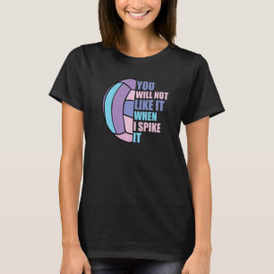 Mädchen Volleyball wird es nicht gefallen, wenn ic T-Shirt