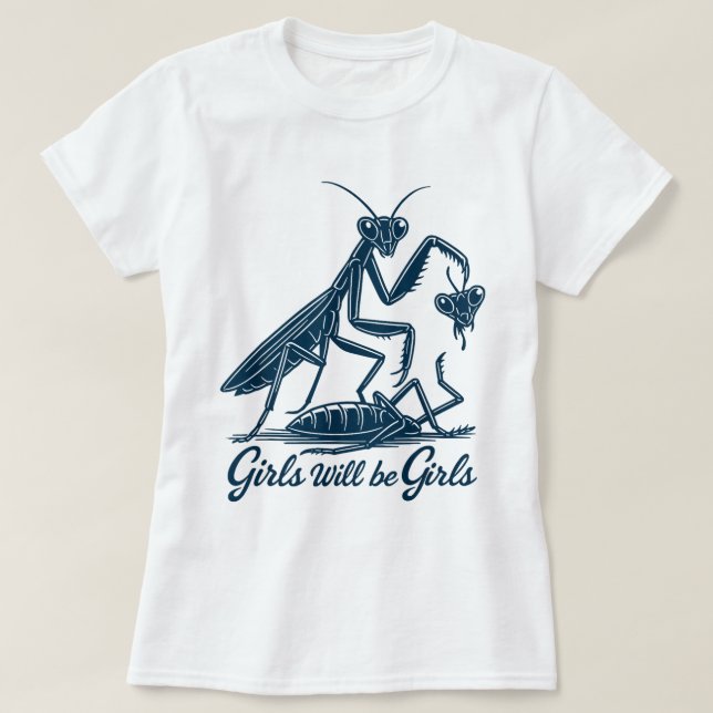 Mädchen werden Mädchen sein, die Mantis-Shirt bete T-Shirt (Design vorne)