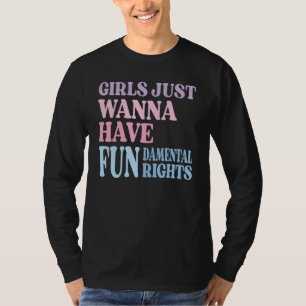 Mädchen wollen einfach nur grundlegende Rechte Fra T-Shirt