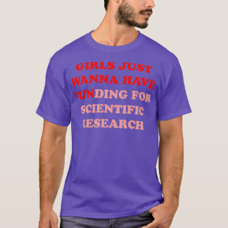 Mädchen wollen einfach nur Mittel für wissenschaft T-Shirt