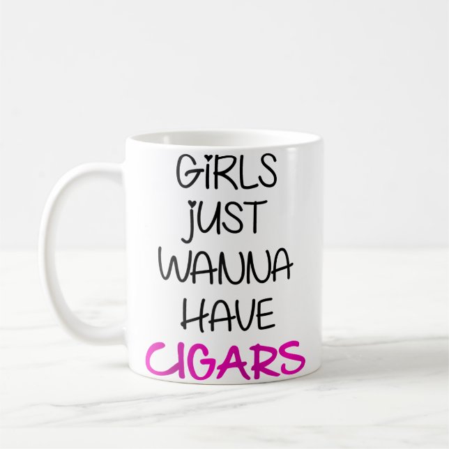 Mädchen wollen einfach nur Zigarren Sotl Zigarre B Kaffeetasse (Links)