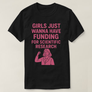 Mädchen wollen Forschungsgelder haben T-Shirt