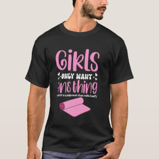 Mädchen wollen nur ein Ding Yoga Mattenrolle T-Shirt