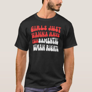 Mädchen Wollte einfach, fundamentale menschliche F T-Shirt