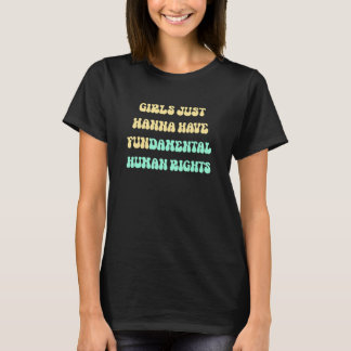 Mädchen Wollte einfach, Grundrechte für Frauen zu T-Shirt
