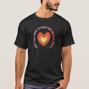 Mädchen Wollte einfach, Grundrechte-Retro zu haben T-Shirt