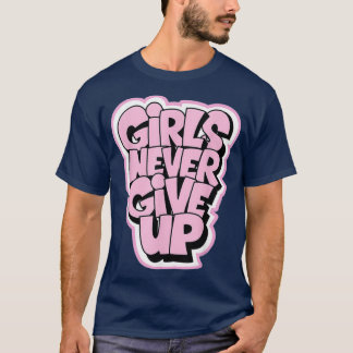 MädchenNiemalsEverGiveUpInspirationalMotivationssa T-Shirt