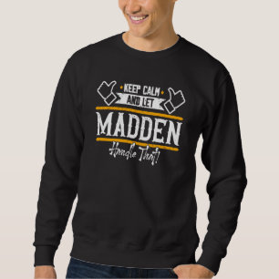 Madden Bleib ruhig und lass Madden das machen Sweatshirt