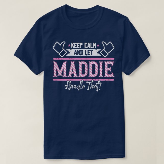 Maddie Behielt Calm und ließ Maddie Handle, dass T-Shirt (Design vorne)