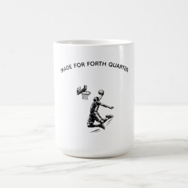 Made for Fourth Quarter Shirt-Basketball Player Kaffeetasse