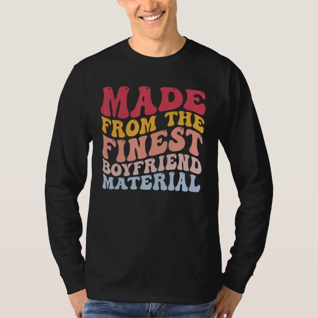 Made from the Fine Boyfriend Material Funny BF T-Shirt (Vorderseite)