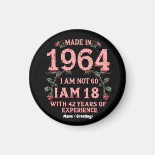 Made in 1964 Ich bin nicht 60 Ich bin 18 mit 42 Ja Magnet