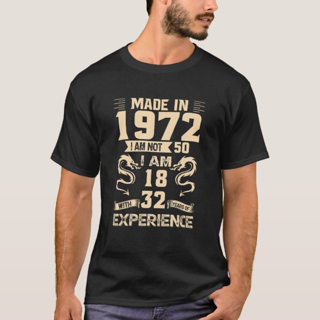 Made in 1972 Ich bin nicht 50 Ich bin 1832 Erfahru T-Shirt (Vorderseite)