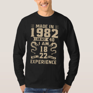 Made in 1982 Ich bin nicht 40 Ich bin 18 mit 22 Ja T-Shirt