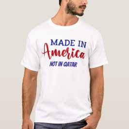 Made in America not in Qatar T-Shirt