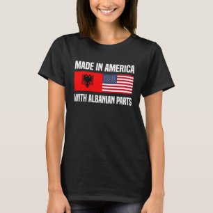 Made in America with Albanisches Parts Albanian Am T-Shirt