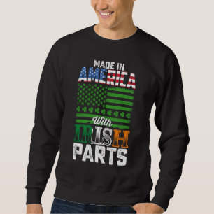 Made in America with Irish Parts St Patrick's Day Sweatshirt