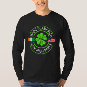 Made in America with Irish Parts St Patrick's Day T-Shirt