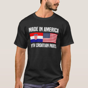 Made in America with Kroan Parts Kroatisch Ameri T-Shirt
