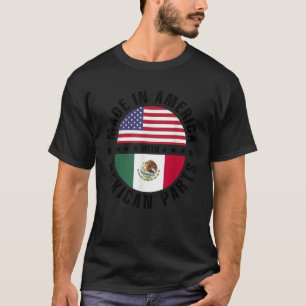 Made in America with Mexican Parts USA Mexico Flag T-Shirt