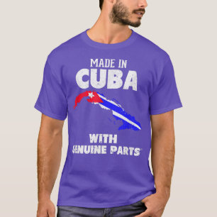 Made in Cuba with Genuine Parts! Cuban Pride T-Shirt