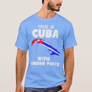 Made in Cuba with Original Parts Cuban Pride T-Shirt