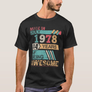 Made In July 1978 Happy Birthday 44 Years Of Being T-Shirt