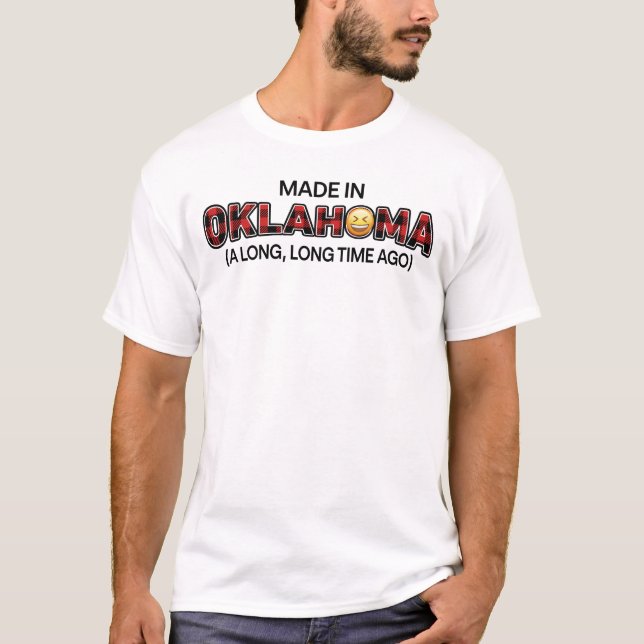 Made in Oklahoma vor langer Zeit lustig T-Shirt (Vorderseite)