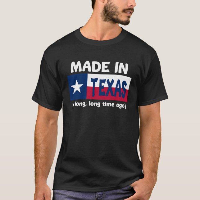 Made in Texas vor langer Zeit T-Shirt (Vorderseite)