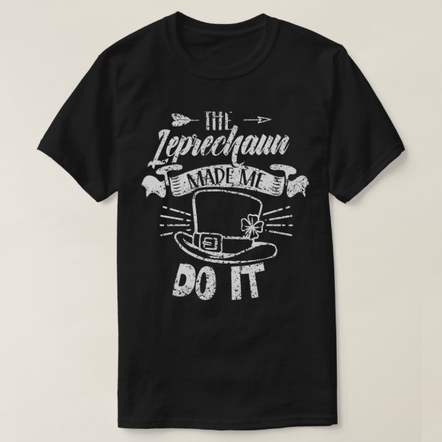 "Made Me Do It Irlands Irish St Patricks Day" T-Shirt (Design vorne)
