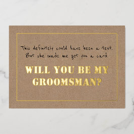 Made me Get you card Funny Trauzeuge Vorschlag Folieneinladung
