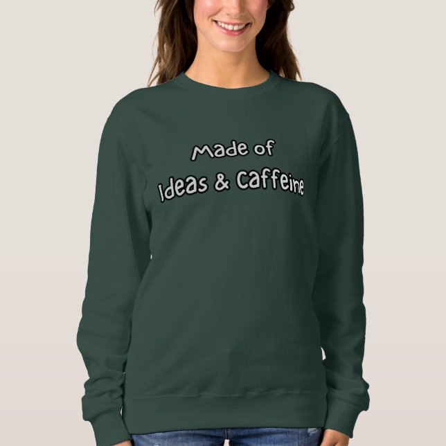 made of ideas & caffeine sweatshirt (Vorderseite)