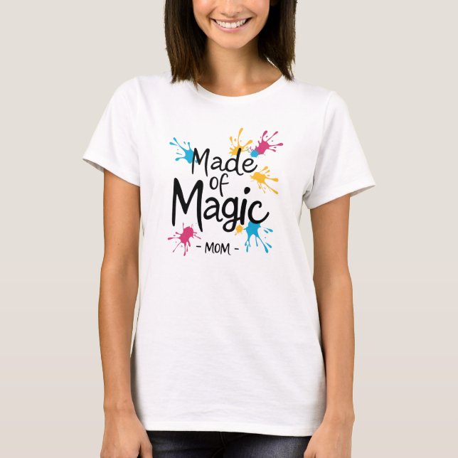 Made of Magic Mama" T - Shirt (Vorderseite)