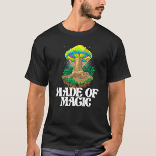 Made of Mushroom Women Magic Psilocybin Mushroom T-Shirt