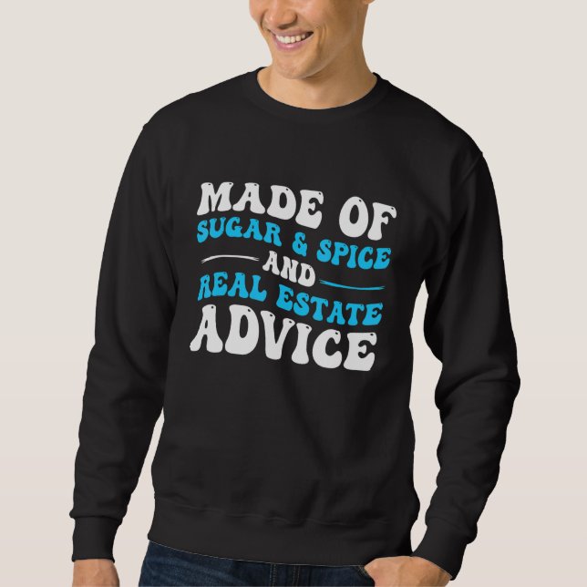 Made Of Spice Sugar and Real Estate Advice Real Es Sweatshirt (Vorderseite)