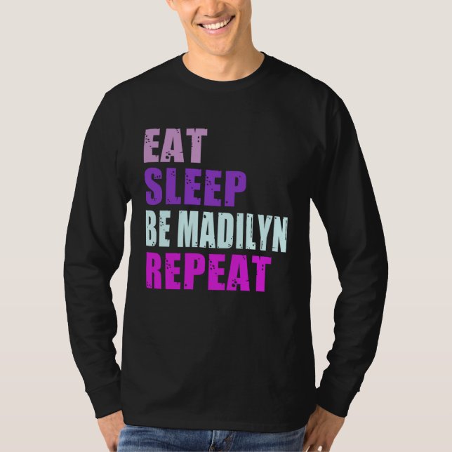 Madilyn Eat Sleep Be Repeat Madilyn T-Shirt (Vorderseite)