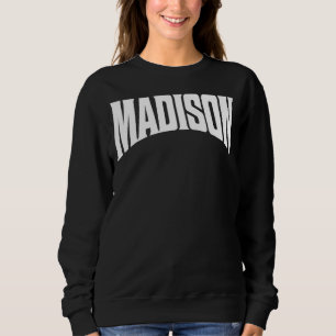 Madison Wisconsin Sweatshirt