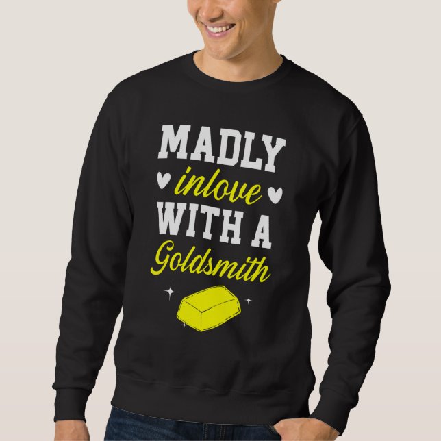 Madly Inlove With A Goldsmith Jewelry Making Jewel Sweatshirt (Vorderseite)