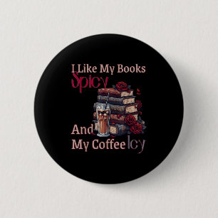 Mag Bücher scharf und Kaffee eisig Hemd Bücherwurm Button
