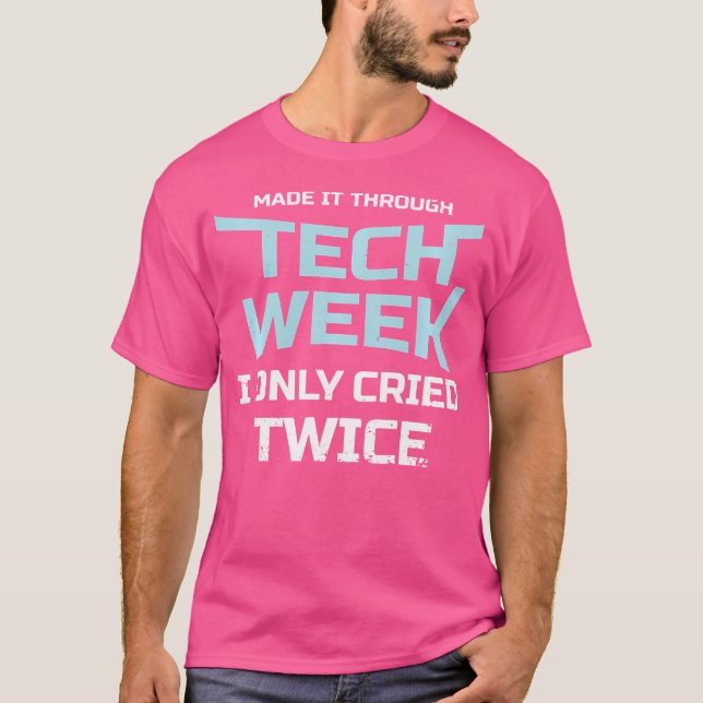 Mag it through Tech Week Shirt Theater Life Opera (Vorderseite)
