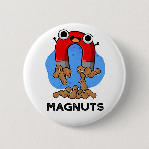 Mag-Nüsse Funny Magnet Pun Button